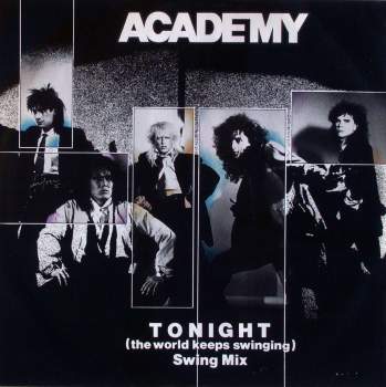 Academy - Tonight (The World Keeps Swinging)