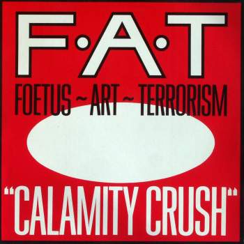 Foetus-Art-Terrorism - Calamity Crush