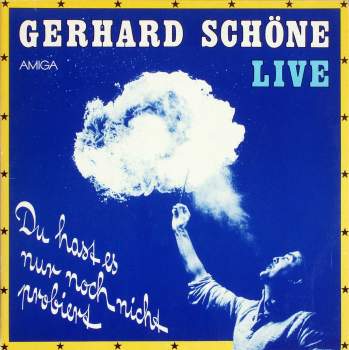 Schöne, Gerhard - Live - Du Hast Es Nur Noch Nicht Probiert