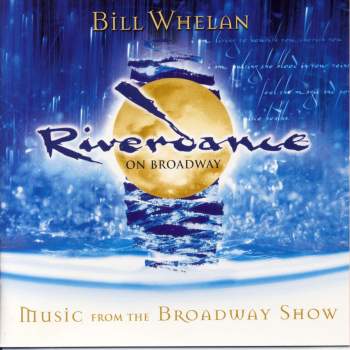 Whelan, Bill - Riverdance On Broadway