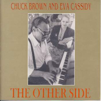 Brown, Chuck & Eva Cassidy - The Other Side