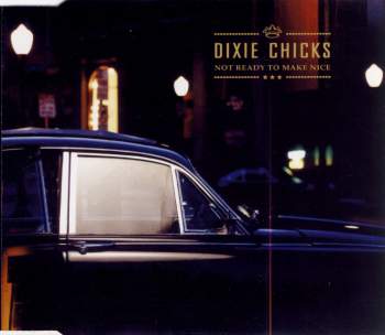 Dixie Chicks - Not Ready To Make Nice