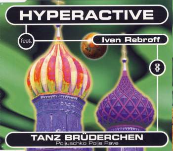 Hyperactive - Tanz Brüderchen (feat. Ivan Rebroff)