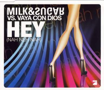 Milk & Sugar - Hey (Nah Neh Nah) (vs. Vaya Con Dios)