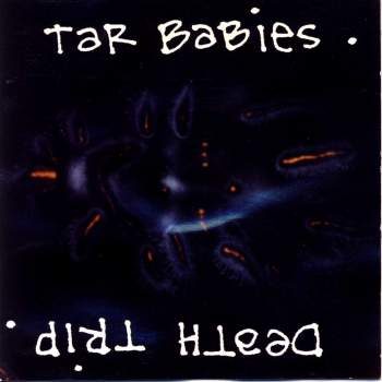 Tar Babies - Death Trip