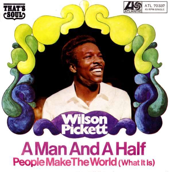 Wilson Pickett - A Man And A Half / People Make The World