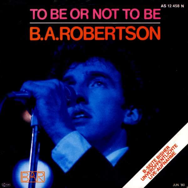 B.A. Robertson - To Be Or Not To Be