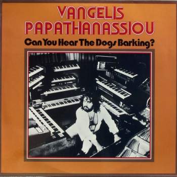 Vangelis Papathanassiou - Can You Hear The Dogs Barking?