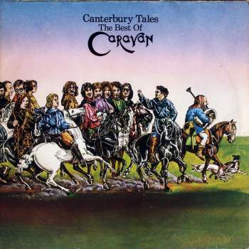 Caravan - Canterbury Tales - The Best Of Caravan