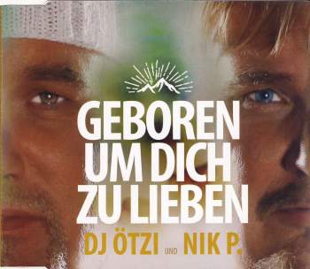 DJ Ötzi & Nik P. - Geboren Um Dich Zu Lieben
