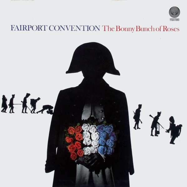 Fairport Convention - The Bonny Bunch Of Roses