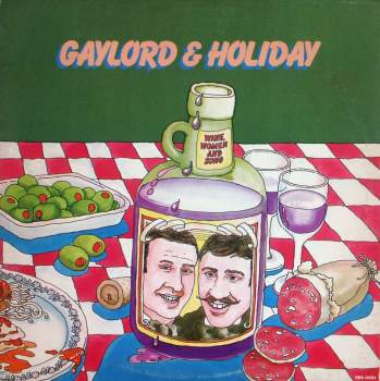 Gaylord & Holiday - Wine, Women And Song
