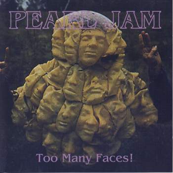 Pearl Jam - Too Many Faces!