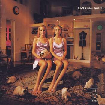 Catherine Wheel - Like Cats And Dogs