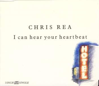 Rea, Chris - I Can Hear Your Heartbeat