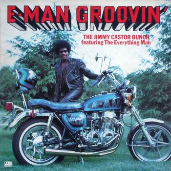 Jimmy Castor Bunch - E-Man Groovin' (feat. The Everything Man)