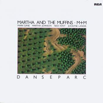 Martha & The Muffins - Danseparc