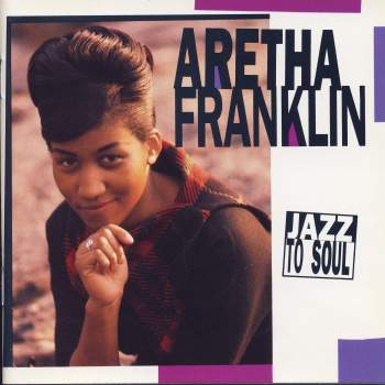 Franklin, Aretha - Jazz To Soul