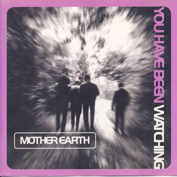 Mother Earth - You Have Been Watching