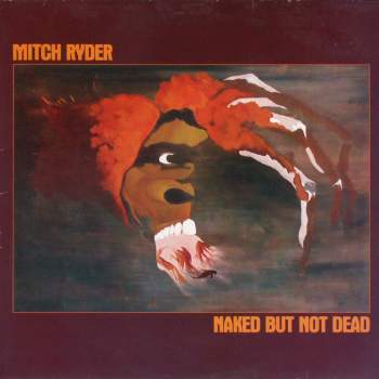 Ryder, Mitch - Naked But Not Dead