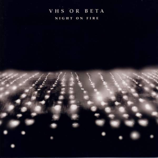 VHS Or Beta - Night On Fire