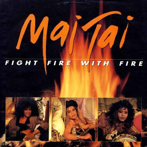 Mai Tai - Fight Fire With Fire