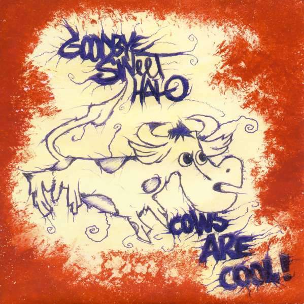 Goodbye Sweet Halo - Cows Are Cool
