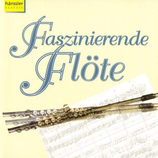 Oregon Bach Festival Chamber Orchestra, Bachcollegium Stuttgart, Collegium Musica Rara Stuttgart, Gächinger Kantorei Stuttgart - Faszinierende Flöte