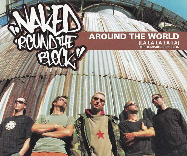 Naked 'Round The Block - Around The World (La La La La La)
