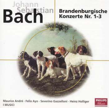 Johann Sebastian Bach / Maurice André, Félix Ayo, Severino Gazzelloni, Heinz Holliger, I Musici - Brandenburgische Konzerte Nr.1-3
