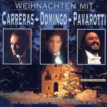 Carreras, Domingo, Pavarotti - Weihnachten Mit Carreras, Domingo, Pavarotti (Die 3 Tenöre Singen Die Schönsten Weihnachtslieder)