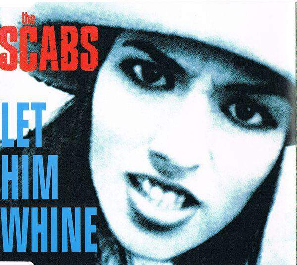 The Scabs - Let Him Whine