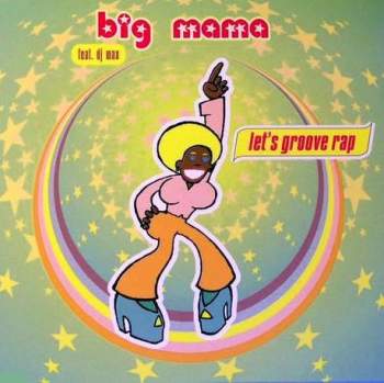 Big Mama Feat. D.J. Max - Let's Groove Rap