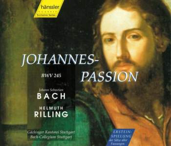 Bach - Helmuth Rilling, Gächinger Kantorei Stuttgart, Bach-Collegium Stuttgart - Johannes-Passion BWV 245