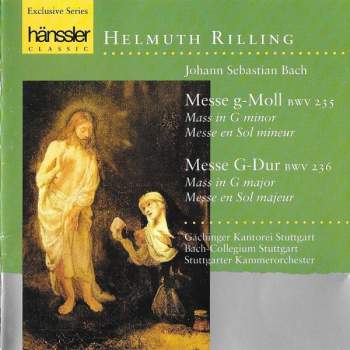 Johann Sebastian Bach ;  Helmuth Rilling,  Gächinger Kantorei Stuttgart,  Bach-Collegium Stuttgart,  Stuttgarter Kammerorchester - Messe g-Moll BWV 235 / Messe G-Dur BWV 236