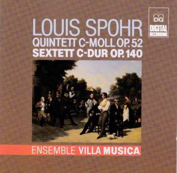 Louis Spohr, Ensemble Villa Musica - Quintett C-Moll Op.52 • Sextett C-Dur Op. 140