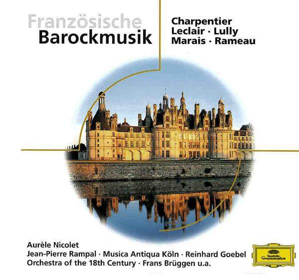 Orchestra Of The 18th Century, Musica Antiqua Köln, Aurèle Nicolet, Festival Strings Lucerne, Rudolf Baumgartner, Irena Grafenauer, Brigitte Engelhard, Berlin Philharmonic Duo, Orchestra Of The Age Of Enlightenment, Jean-Pierre Rampal, Orchestre Antiqua M - Französische Barockmusik