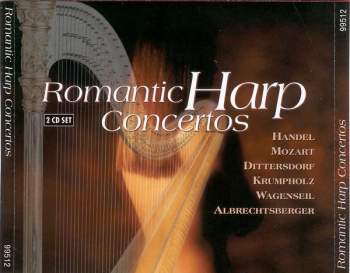 Handel, Mozart, Dittersdorf, Krumpholz, Wagenseil, Albrechtsberger - Romantic Harp Concertos