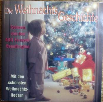 Various - Die Weihnachtsgeschichte (Gelesen Von Den ARD Fernsehbeauftragten) - Mit Den Schönsten Weihnachtsliedern