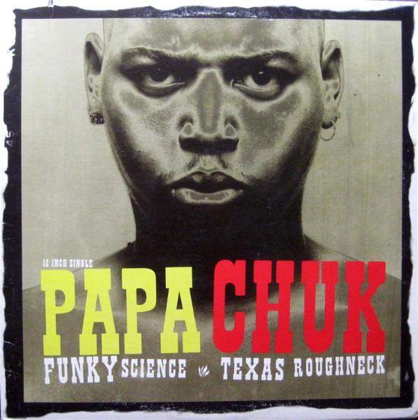 Papa Chuk - Funky Science / Texas Roughneck