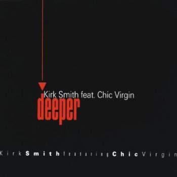 Kirk Smith Feat. Chic Virgin - Deeper